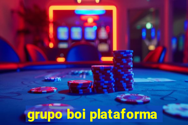 grupo boi plataforma